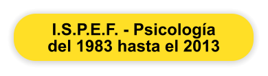 I.S.P.E.F. - Psicologa del 1983 hasta el 2013